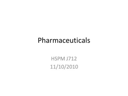 Pharmaceuticals HSPM J712 11/10/2010. What is the real product of the drug industry? Drugs? New drugs? Prices of brand name drugs >> marginal cost of.