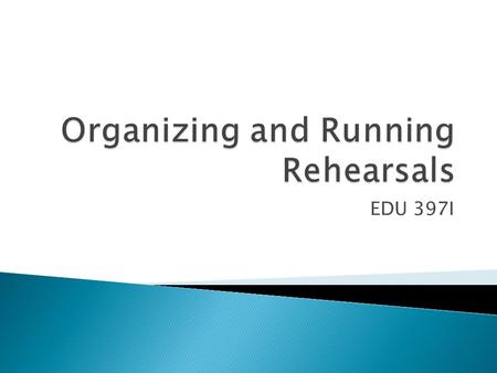 EDU 397I.  C.M. – Giving students choices  Lesson Plans – EPG  Organizing and Running Rehearsals  Kodaly practice  Recorders  Guitar (D major)