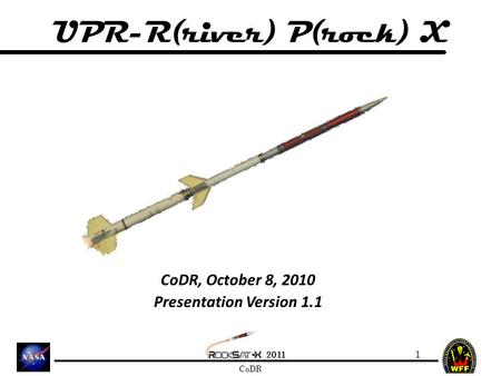 2011 CoDR 1 UPR-R(river) P(rock) X CoDR, October 8, 2010 Presentation Version 1.1.