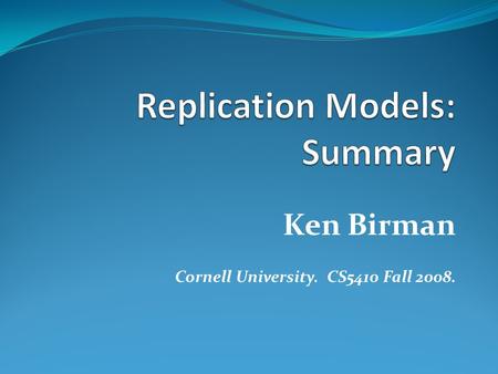 Ken Birman Cornell University. CS5410 Fall 2008..