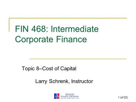 FIN 468: Intermediate Corporate Finance