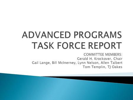 COMMITTEE MEMBERS: Gerald H. Krockover, Chair Gail Lange, Bill McInerney, Lynn Nelson, Allen Talbert Tom Templin, TJ Oakes.