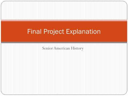 Senior American History Final Project Explanation.