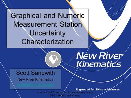 International Workshop on Accelerator Alignment DESY, Hamburg Germany Graphical and Numeric Measurement Station Uncertainty Characterization Scott Sandwith.