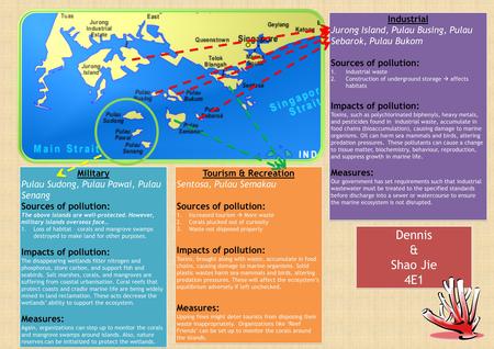 Tourism & Recreation Sentosa, Pulau Semakau Sources of pollution: 1.Increased tourism  More waste 2.Corals plucked out of curiosity 3.Waste not disposed.