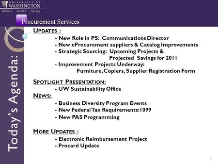 Today’s Agenda: U PDATES : - New Role in PS: Communications Director - New eProcurement suppliers & Catalog Improvements - Strategic Sourcing: Upcoming.