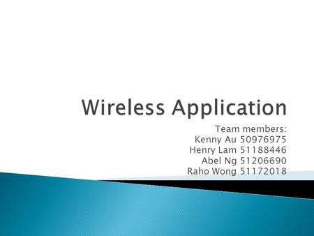 Team members: Kenny Au 50976975 Henry Lam 51188446 Abel Ng 51206690 Raho Wong 51172018.