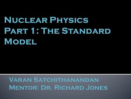 Nuclear Physics Part 1: The Standard Model