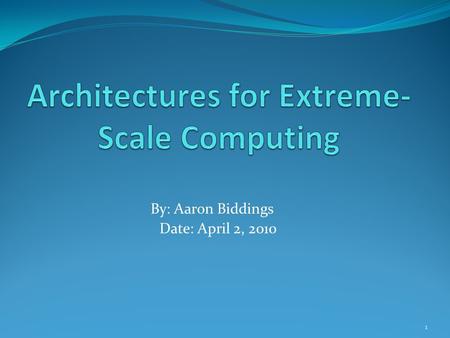 By: Aaron Biddings Date: April 2, 2010 1. Overview Peta-op perfomance 10^15 operations per second Examples Roadrunner IBM’s Blue Gene/P Blue Waters 2.