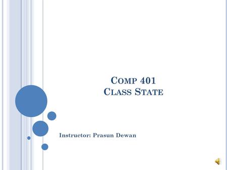 C OMP 401 C LASS S TATE Instructor: Prasun Dewan.