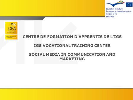 CENTRE DE FORMATION D’APPRENTIS DE L’IGS IGS VOCATIONAL TRAINING CENTER SOCIAL MEDIA IN COMMUNICATION AND MARKETING.