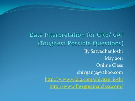 By Satyadhar Joshi May 2011 Online Class