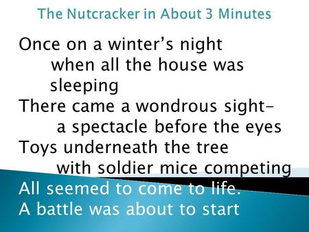 Once on a winter’s night when all the house was sleeping There came a wondrous sight- a spectacle before the eyes Toys underneath the tree with soldier.