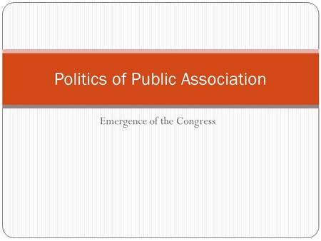 Emergence of the Congress Politics of Public Association.