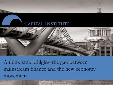 A think tank bridging the gap between mainstream finance and the.