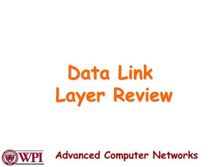 Data Link Layer Review Advanced Computer Networks.