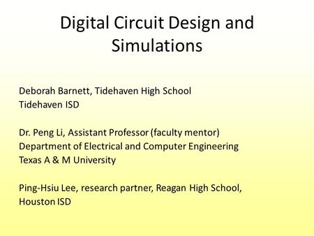 Deborah Barnett, Tidehaven High School Tidehaven ISD Dr. Peng Li, Assistant Professor (faculty mentor) Department of Electrical and Computer Engineering.