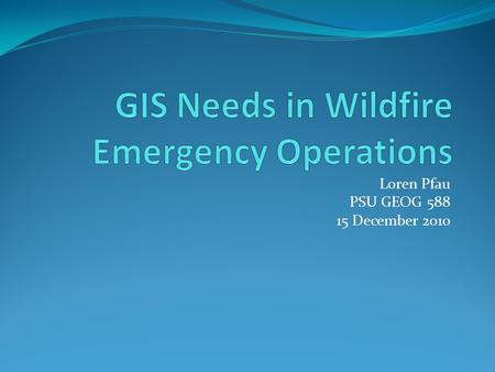 Loren Pfau PSU GEOG 588 15 December 2010. Overview Introduction Background Research Data Needs of Selected Parties Recommendations.