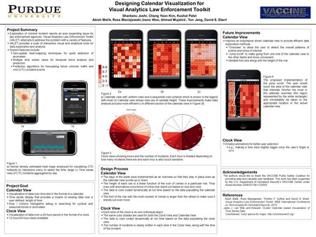 Designing Calendar Visualization for Visual Analytics Law Enforcement Toolkit Shantanu Joshi, Chang Yoon Kim, Kushal Patel Abish Malik, Ross Maciejewski,