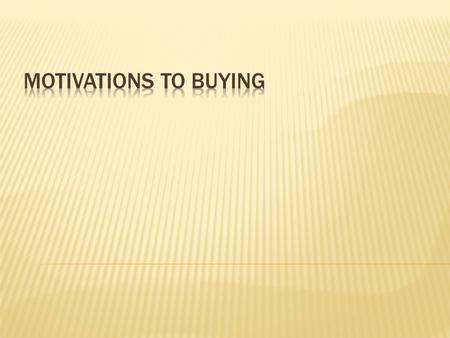  Environmental factors  General organic states  Specific conditions induced  Previous events  Incentives and motives.