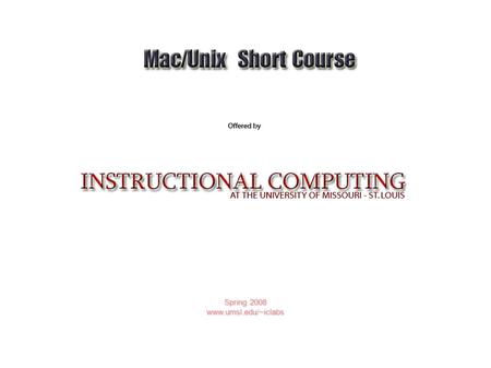 Spring 2008 www.umsl.edu/~iclabs. Introduction Why do we have MAC OS, UNIX, WINDOWS ? Which one is better?