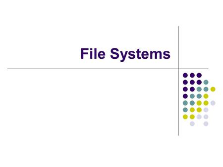 File Systems.