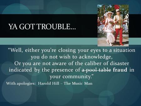 “Well, either you're closing your eyes to a situation you do not wish to acknowledge, Or you are not aware of the caliber of disaster indicated by the.