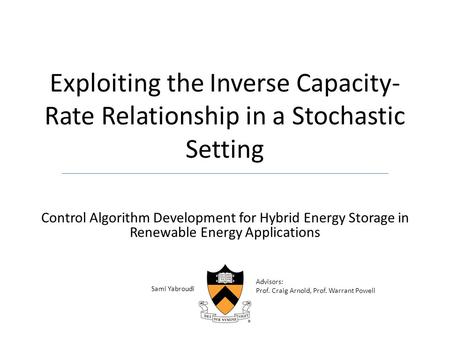 Exploiting the Inverse Capacity- Rate Relationship in a Stochastic Setting Control Algorithm Development for Hybrid Energy Storage in Renewable Energy.