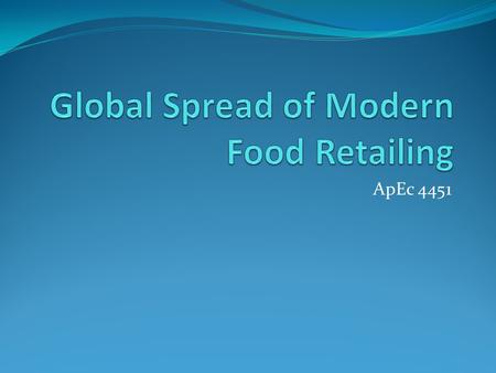 ApEc 4451. History of Modern Supermarket First self-service grocery opened in U.S. in 1916. Before that products were behind counter and each customer.