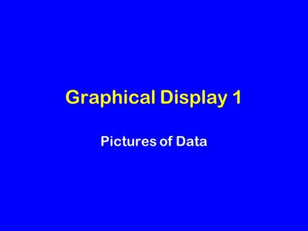 Graphical Display 1 Pictures of Data. Edward Tufte Visual Display of Quantitative Information Using graphics for –Data –Concepts –Instruction –Finding.