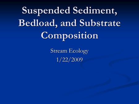 Suspended Sediment, Bedload, and Substrate Composition