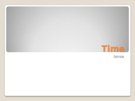 Time tense. a-properties and b-properties A properties: putative temporal properties like pastness, presentness, futurity, being one day future, etc.