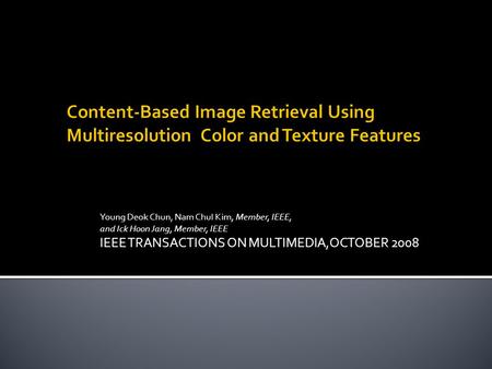 Young Deok Chun, Nam Chul Kim, Member, IEEE, and Ick Hoon Jang, Member, IEEE IEEE TRANSACTIONS ON MULTIMEDIA,OCTOBER 2008.