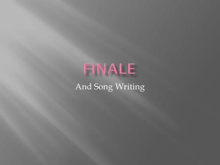 And Song Writing. First, open Finale 2007 Click on “set up wizard” Fill in the blanks Choose an instrument(s) Key and Time Signature Final Settings.