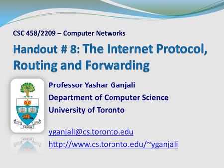 Professor Yashar Ganjali Department of Computer Science University of Toronto