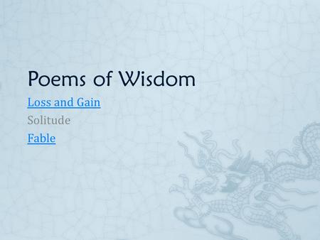 Poems of Wisdom Loss and Gain Solitude Fable. Ella Wheeler Wilcox ☆ 1850-1819, Wisconsin ☆ writing poetry at a very early age ☆ well known as a poet in.