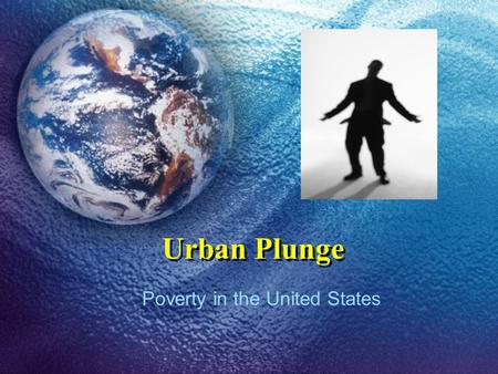 Urban Plunge Poverty in the United States. Introduction Associate Director for Catholic Social Tradition & Practice at the Center for Social Concerns.