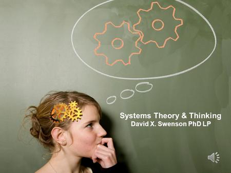 Systems Theory & Thinking David X. Swenson PhD LP.