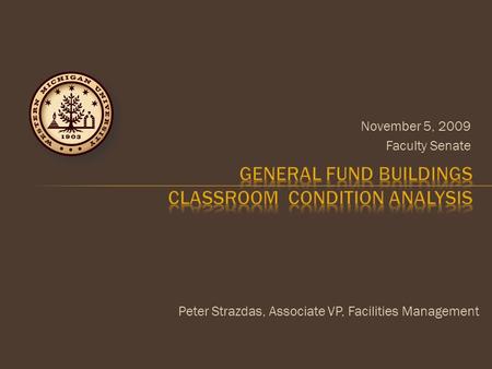 November 5, 2009 Faculty Senate Peter Strazdas, Associate VP, Facilities Management.