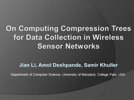 Department of Computer Science, University of Maryland, College Park, USA TexPoint fonts used in EMF. Read the TexPoint manual before you delete this box.: