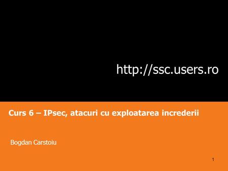 Curs 6 – IPsec, atacuri cu exploatarea increderii