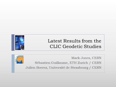 Latest Results from the CLIC Geodetic Studies