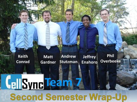 Team 7 Phil Overbeeke Keith Conrad Jeffrey Enahoro Andrew Stutzman Matt Gardner.