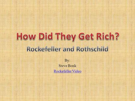 By: Steve Bonk Rockefeller Video