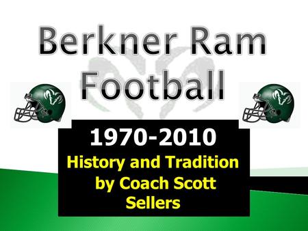 1970-2010 History and Tradition by Coach Scott Sellers.