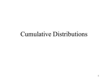 1 Cumulative Distributions. 2 AgeFrequencyRelative Frequency Percent Frequency 10-14190.3838 15-1980.1616 20-2450.110 25-29130.2626 30-3450.110 Total501.00100.