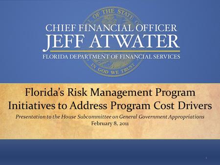 “Keeping your money in your pocket, where it belongs.” Florida’s Risk Management Program Initiatives to Address Program Cost Drivers Presentation to the.