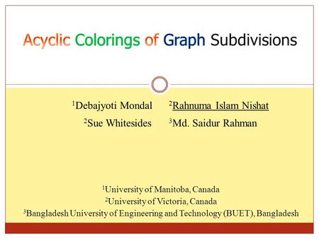 1 Debajyoti Mondal 2 Rahnuma Islam Nishat 2 Sue Whitesides 3 Md. Saidur Rahman 1 University of Manitoba, Canada 2 University of Victoria, Canada 3 Bangladesh.