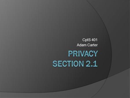 CptS 401 Adam Carter. For Tomorrow's In-Class Activity...  Form into groups of 4  Make sure someone in your group brings a digital camera to class!