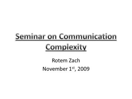 Rotem Zach November 1 st, 2009. A rectangle in X × Y is a subset R ⊆ X × Y such that R = A × B for some A ⊆ X and B ⊆ Y. A rectangle R ⊆ X × Y is called.